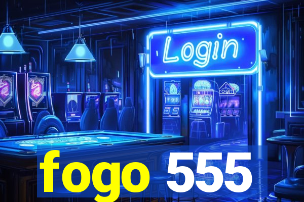 fogo 555